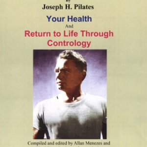 The Complete Works - "Your Health" & "Return to Life Through Contrology" eBook